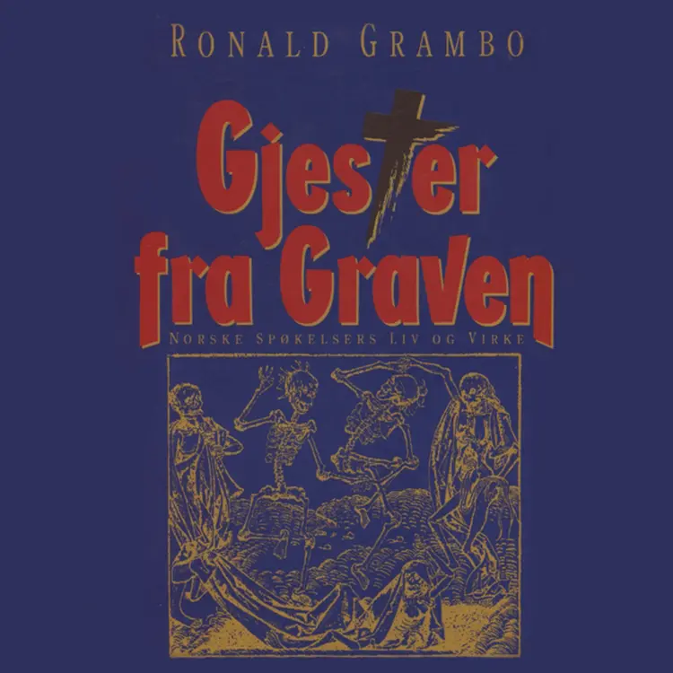 Omslag Gjester fra graven - norske spøkelsers liv og virke av Ronald Grambo (Nedlastbar lydbok)