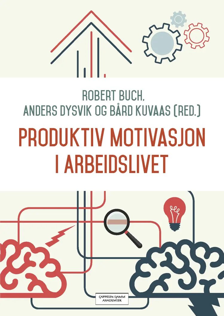 Omslag Produktiv motivasjon i arbeidslivet av Robert Buch, Anders Dysvik og Bård Kuvaas (red.) (Heftet)