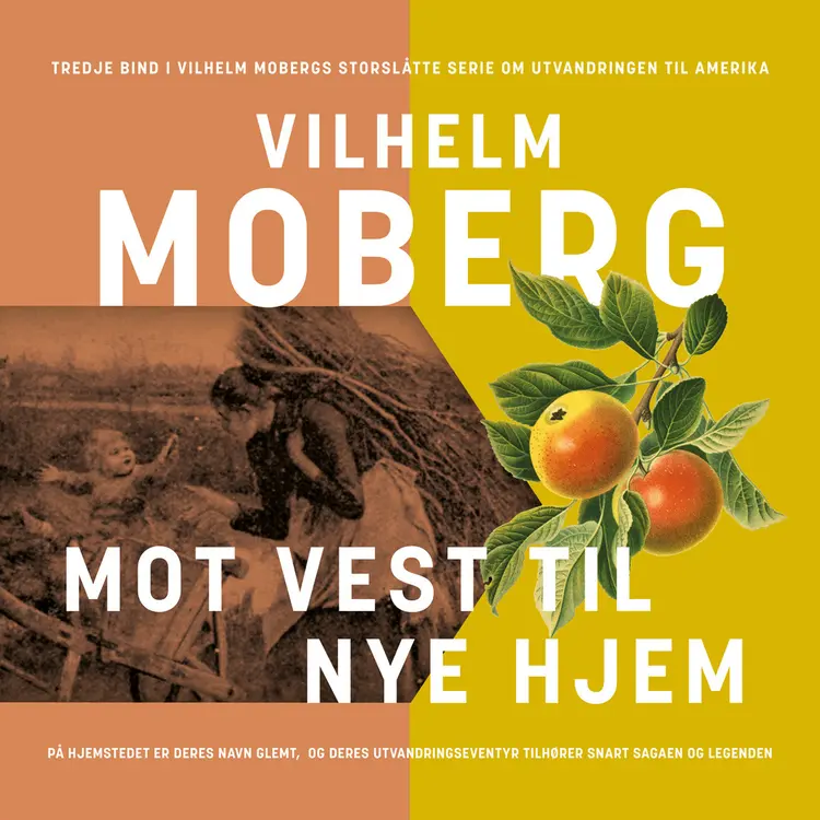 Omslag Mot vest til nye hjem av Vilhelm Moberg (Lydbok)