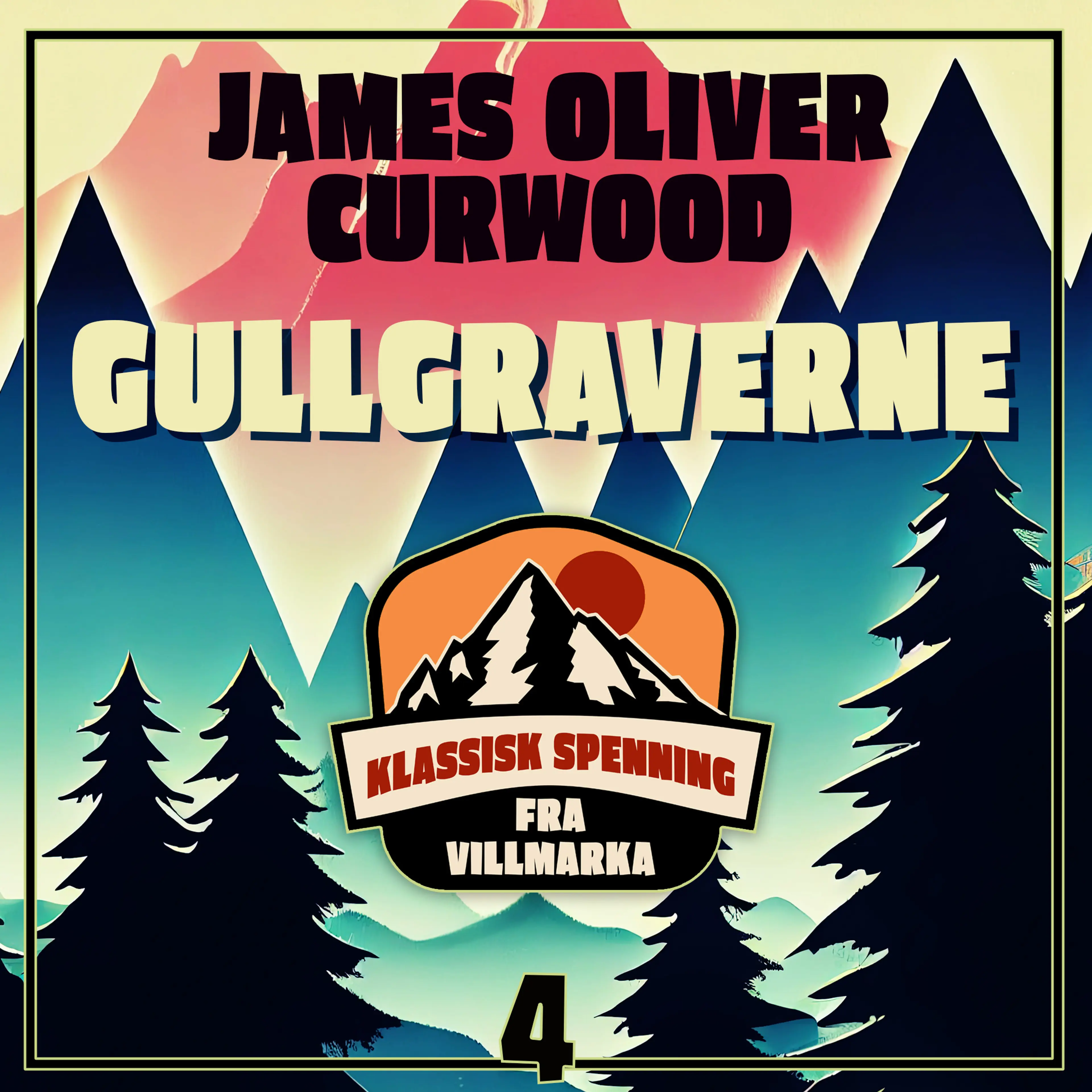 Omslag Gullgraverne av James Oliver Curwood (Lydbok)
