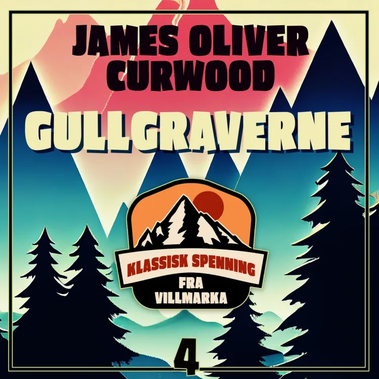 Omslag Gullgraverne av James Oliver Curwood (Lydbok)