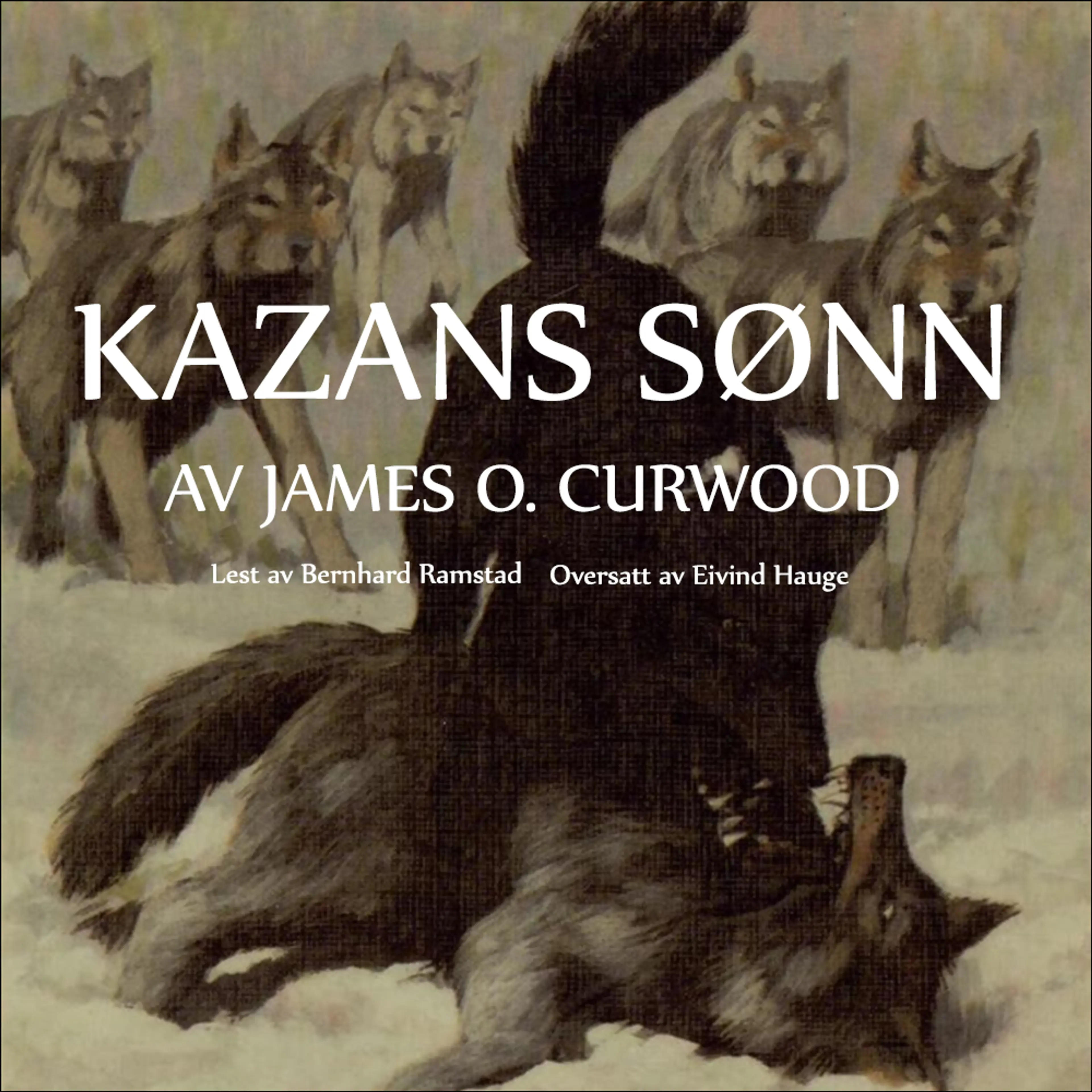 Omslag Kazans sønn av James Oliver Curwood (Lydbok)