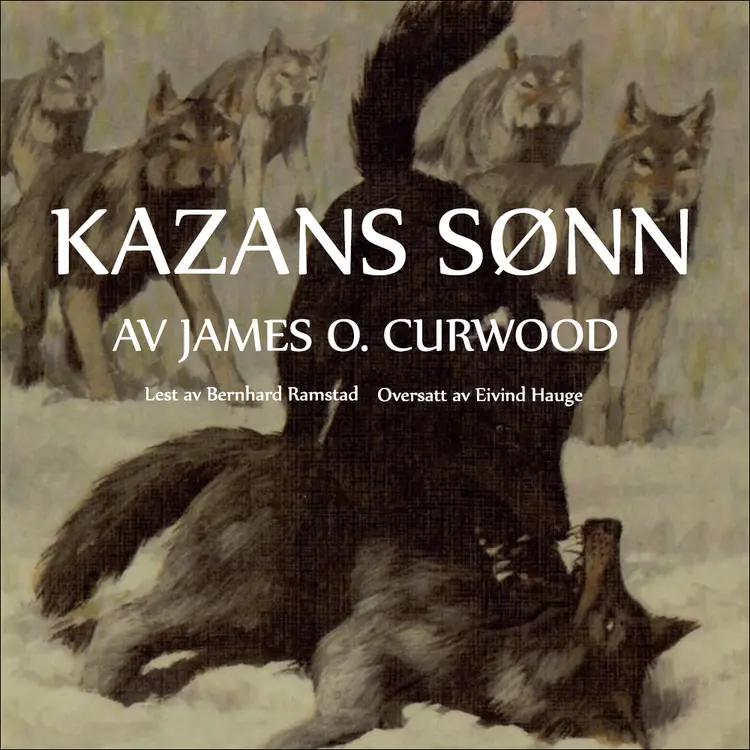 Omslag Kazans sønn av James Oliver Curwood (Lydbok)