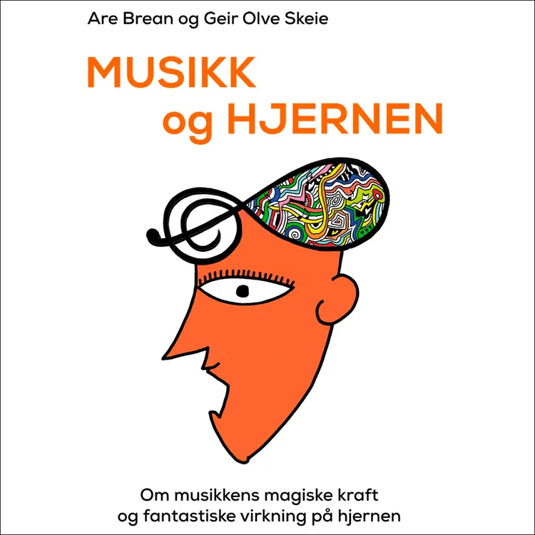 Omslag Musikk og hjernen av Are Brean og Geir Olve Skeie (Lydbok)
