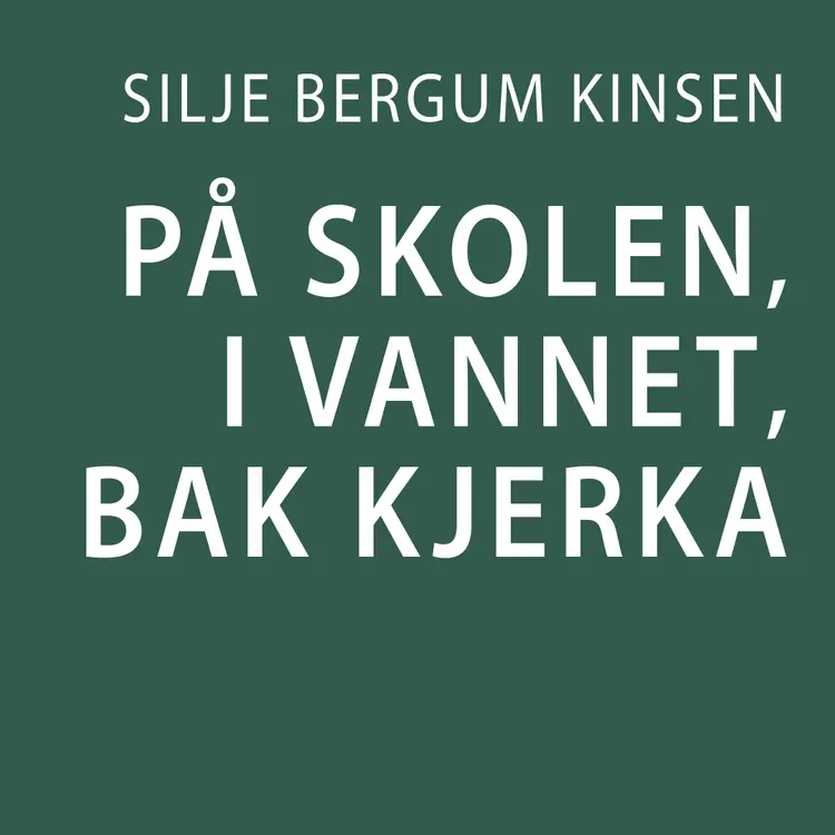 Omslag På skolen, i vannet, bak kjerka av Silje Bergum Kinsten (Lydbok)