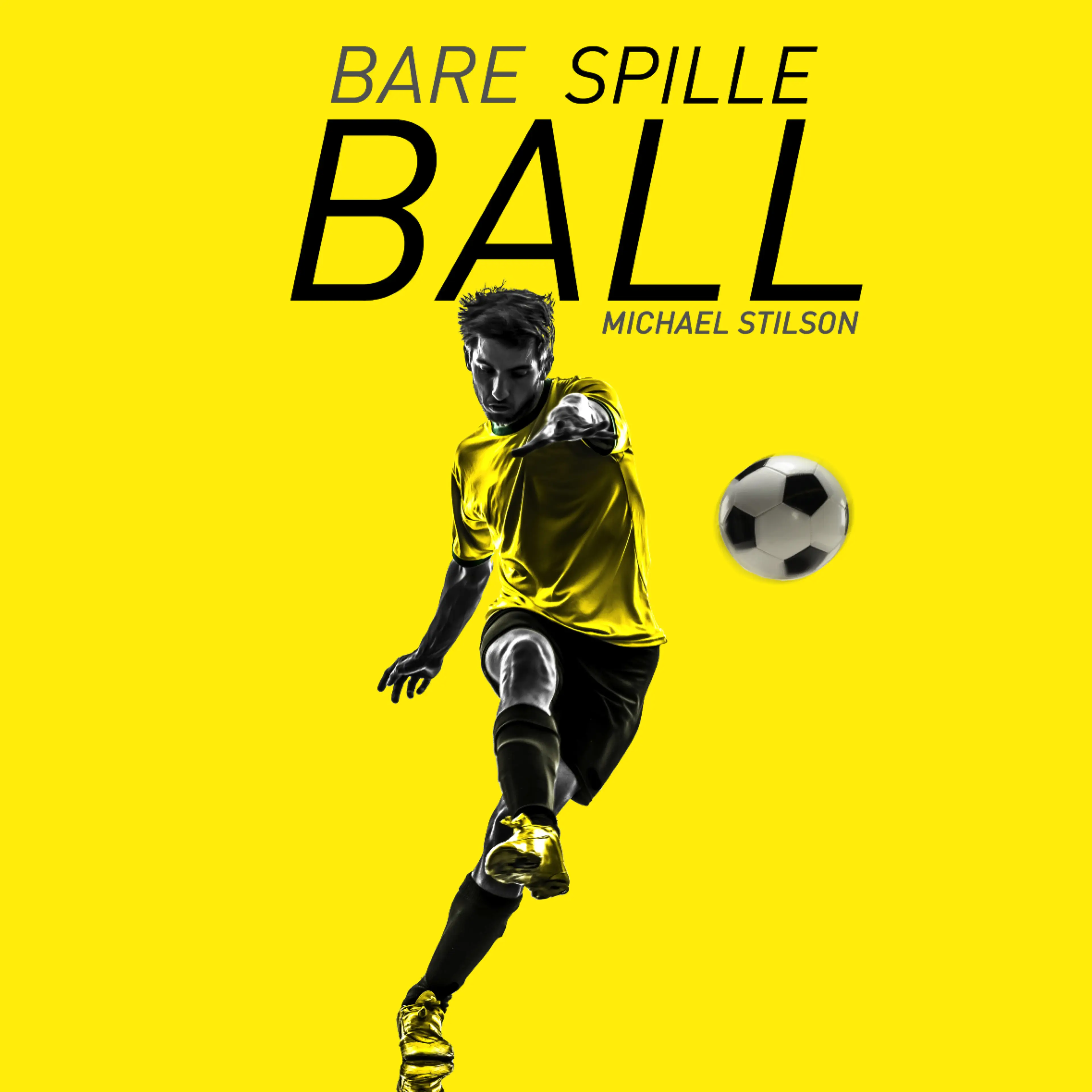 Omslag Bare spille ball av Michael Stilson (Lydbok)