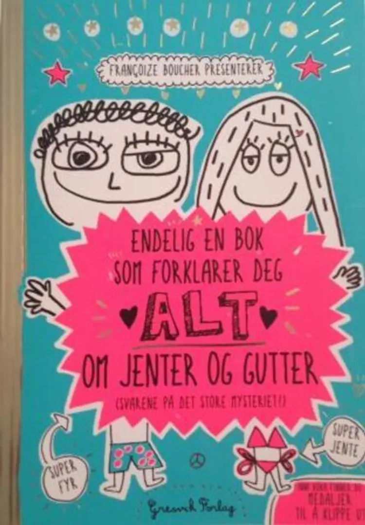 Omslag Endelig en bok som forklarer deg alt om jenter og gutter av Francoize Boucher (Heftet)