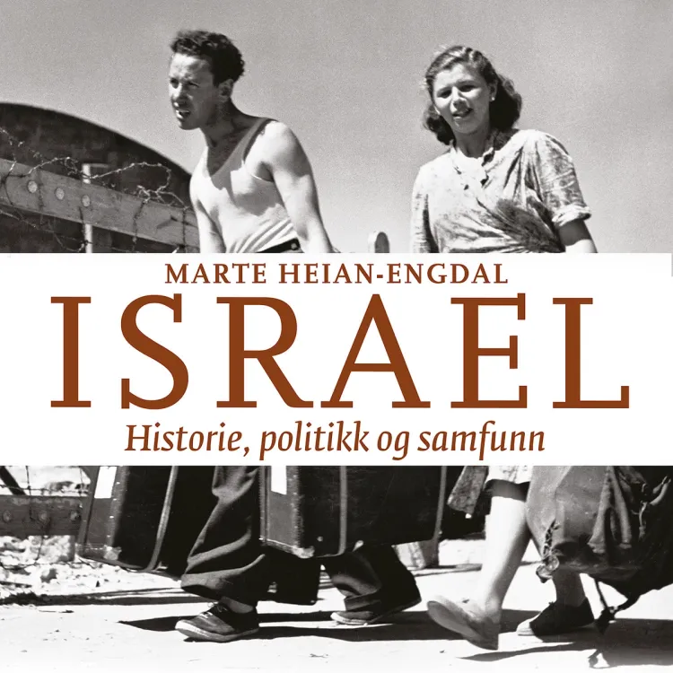 Omslag Israel - Historie, politikk og samfunn av Marte Heian-Engdal (Lydbok)