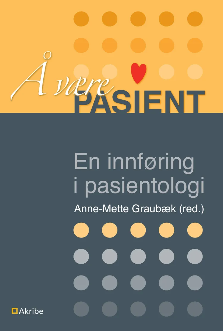 Omslag Å være pasient av Anne-Mette Graubæk (red.) (Heftet)