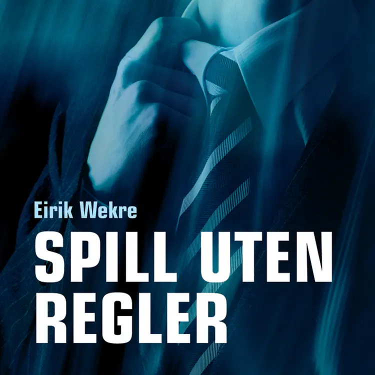 Omslag Spill uten regler av Eirik Wekre (Nedlastbar lydbok)