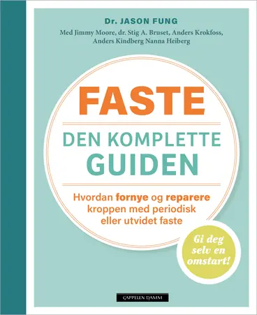 Omslag Faste – den komplette guiden av Krokfoss Anders, Stig Bruset, Jason Fung, Nanna Heiberg, Anders Kindberg og Gunn-Karin Sakariassen (Innbundet)