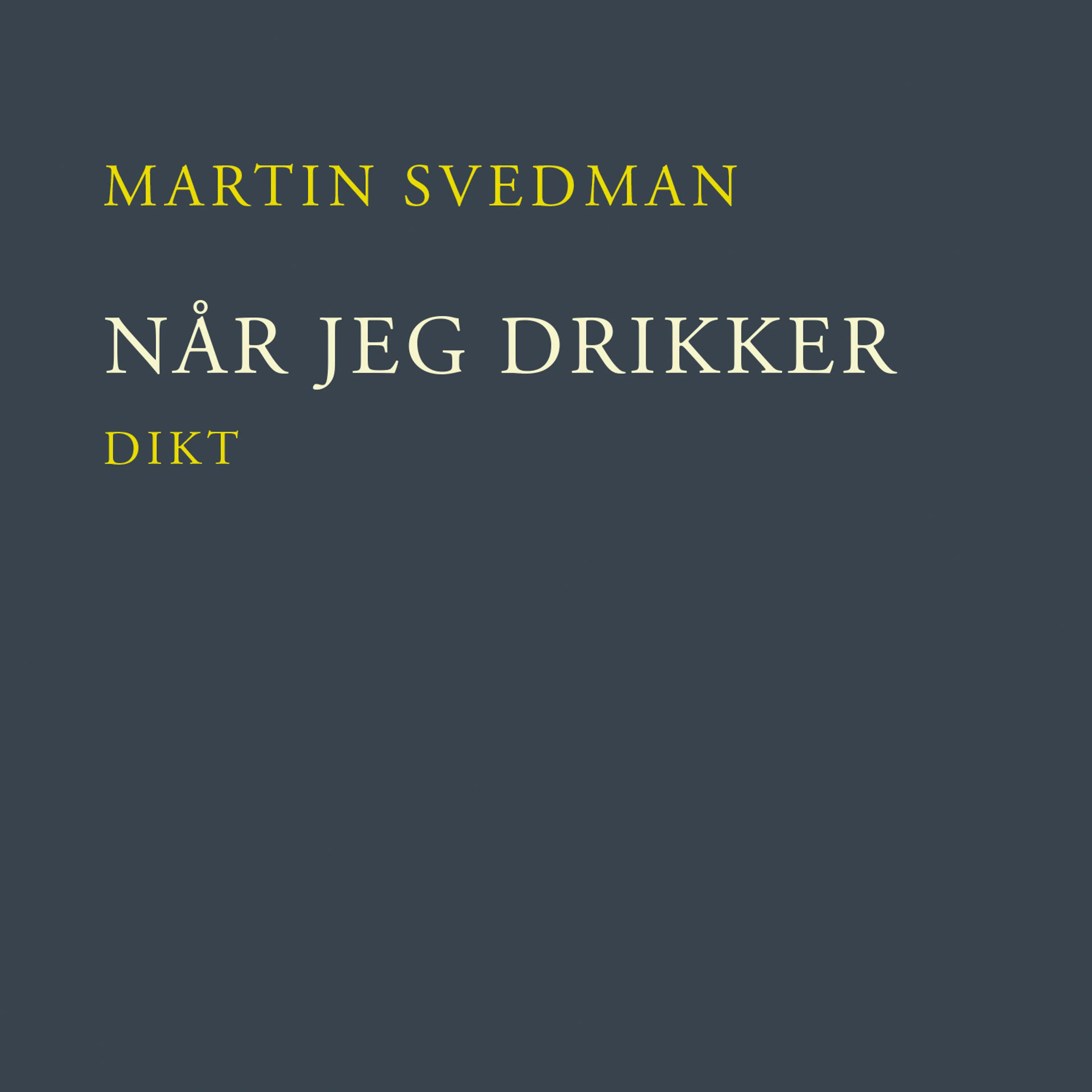 Omslag Når jeg drikker av Martin Svedman (Lydbok)