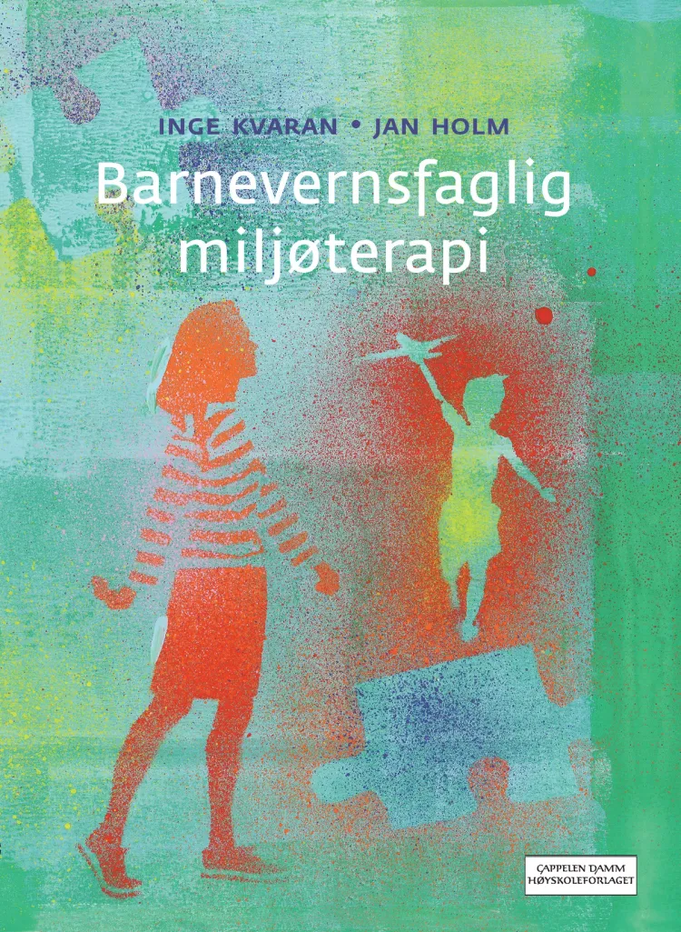 Omslag Barnevernsfaglig miljøterapi av Inge Kvaran og Jan Holm (Heftet)
