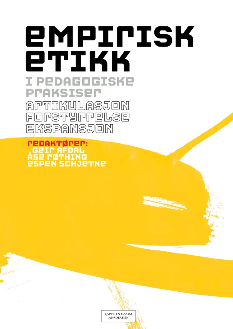 Omslag Empirisk etikk i pedagogiske praksiser av Geir Afdal, Åse Røthing og Espen Schjetne (Heftet)