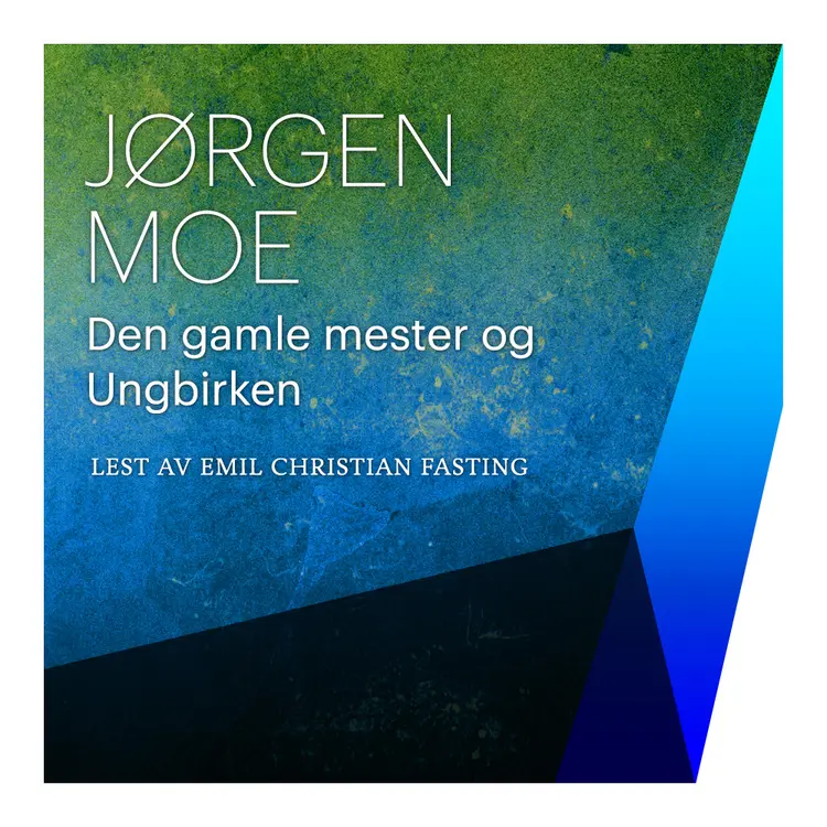 Omslag Den gamle mester og Ungbirken av Jørgen Moe (Lydbok)
