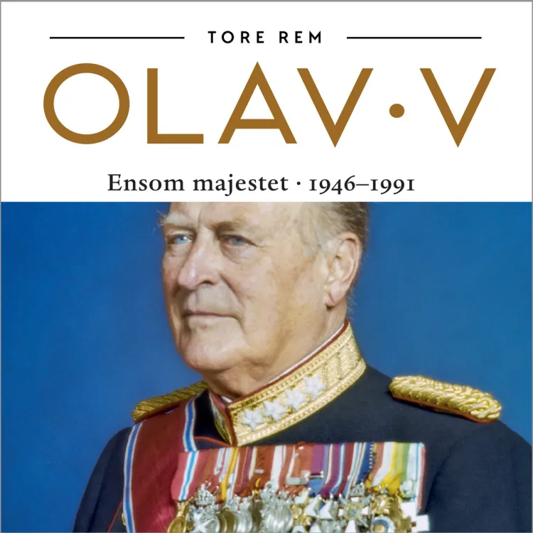 Omslag Olav V. Ensom majestet 1946-1991 av Tore Rem (Lydbok)