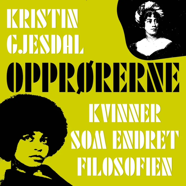 Omslag Opprørerne - Kvinner som endret filosofien av Kristin Gjesdal (Lydbok)