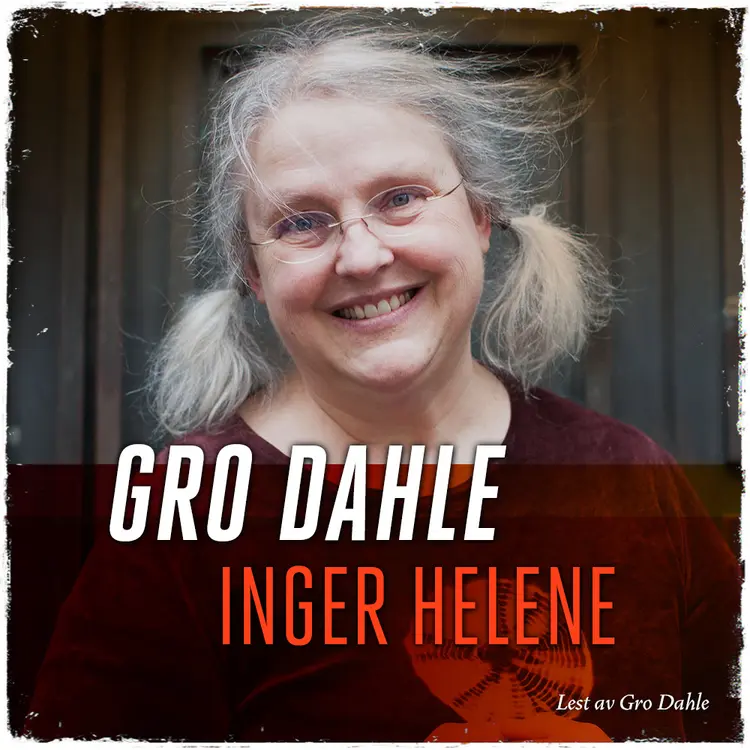 Omslag Inger Helene av Gro Dahle (Lydbok)