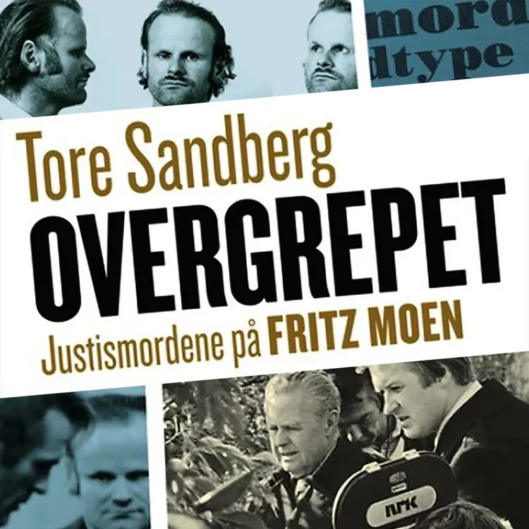 Omslag Overgrepet - Justismordene på Fritz Moen av Tore Sandberg (Nedlastbar lydbok)