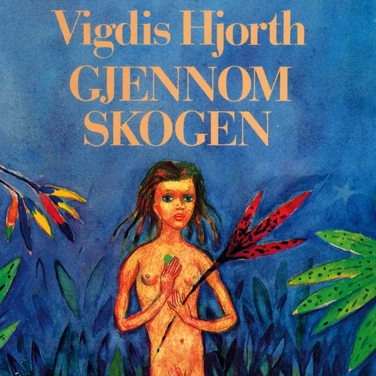 Omslag Gjennom skogen av Vigdis Hjorth (Lydbok)