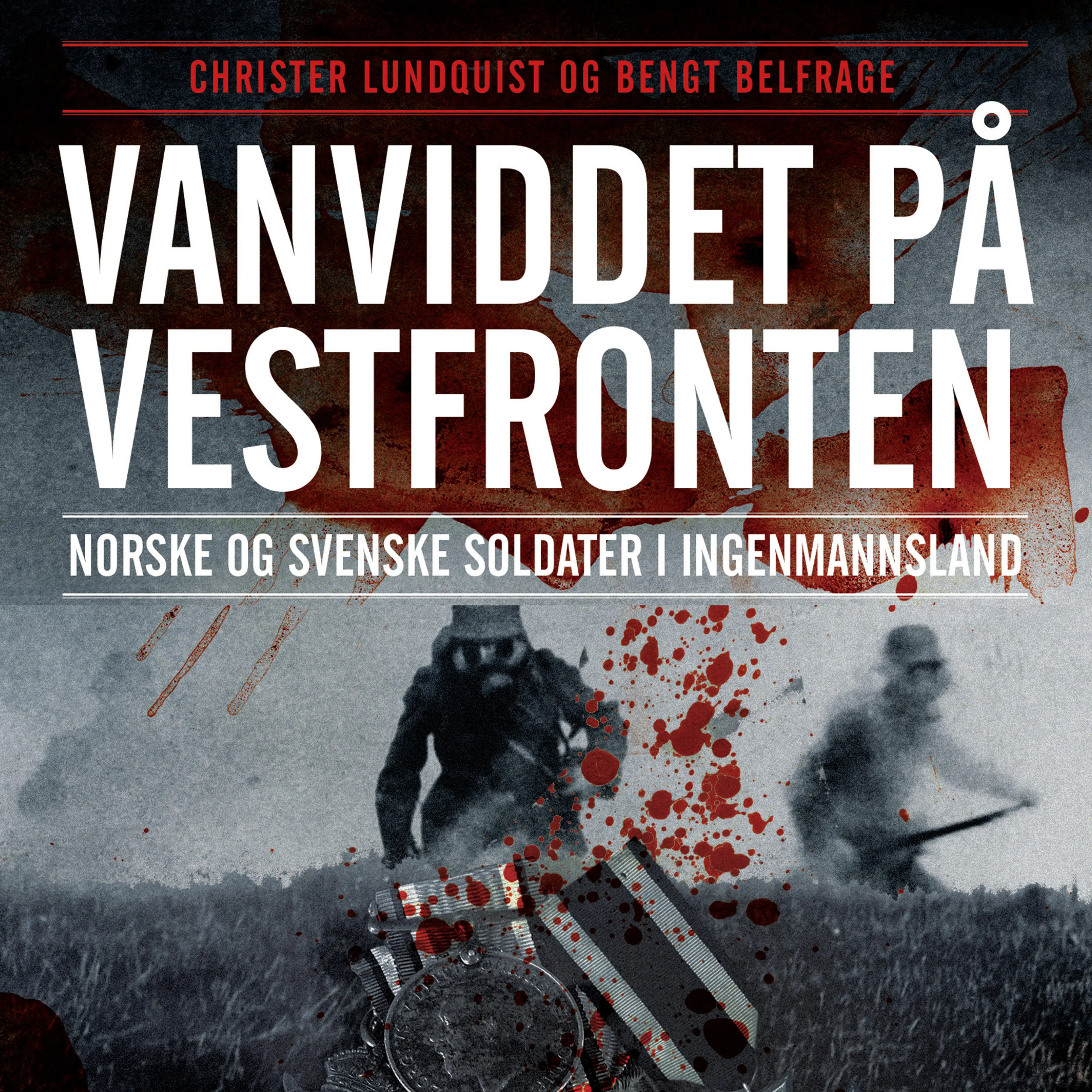 Omslag Vanviddet på Vestfronten - norske og svenske soldater i ingenmannsland av Christer Lundquist (Lydbok)