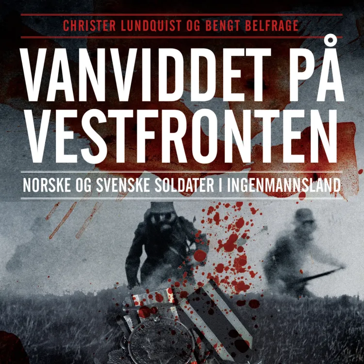 Omslag Vanviddet på Vestfronten - norske og svenske soldater i ingenmannsland av Christer Lundquist (Lydbok)