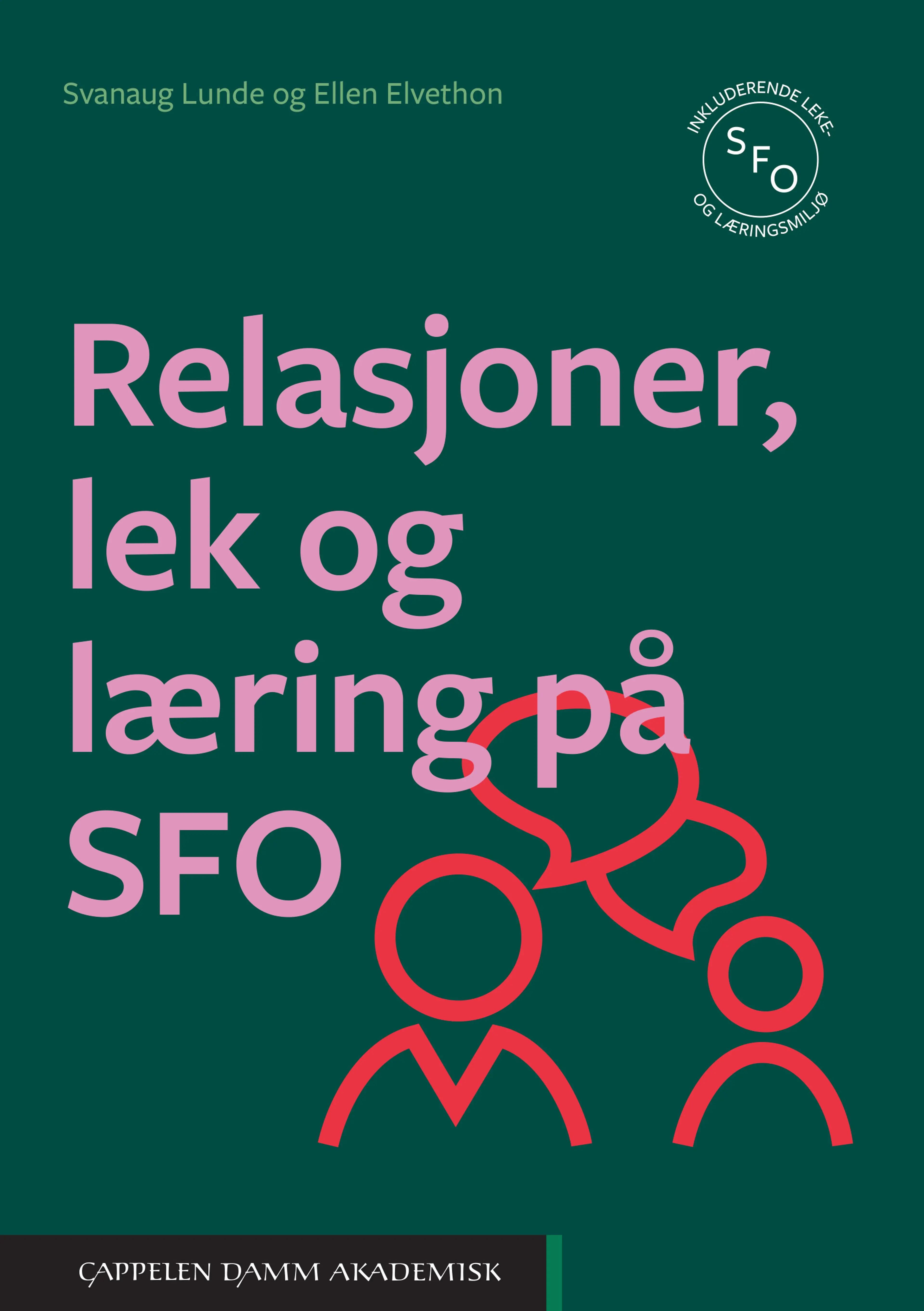 Omslag Relasjoner, lek og læring på SFO av Svanaug Lunde og Ellen Elvethon (Heftet)