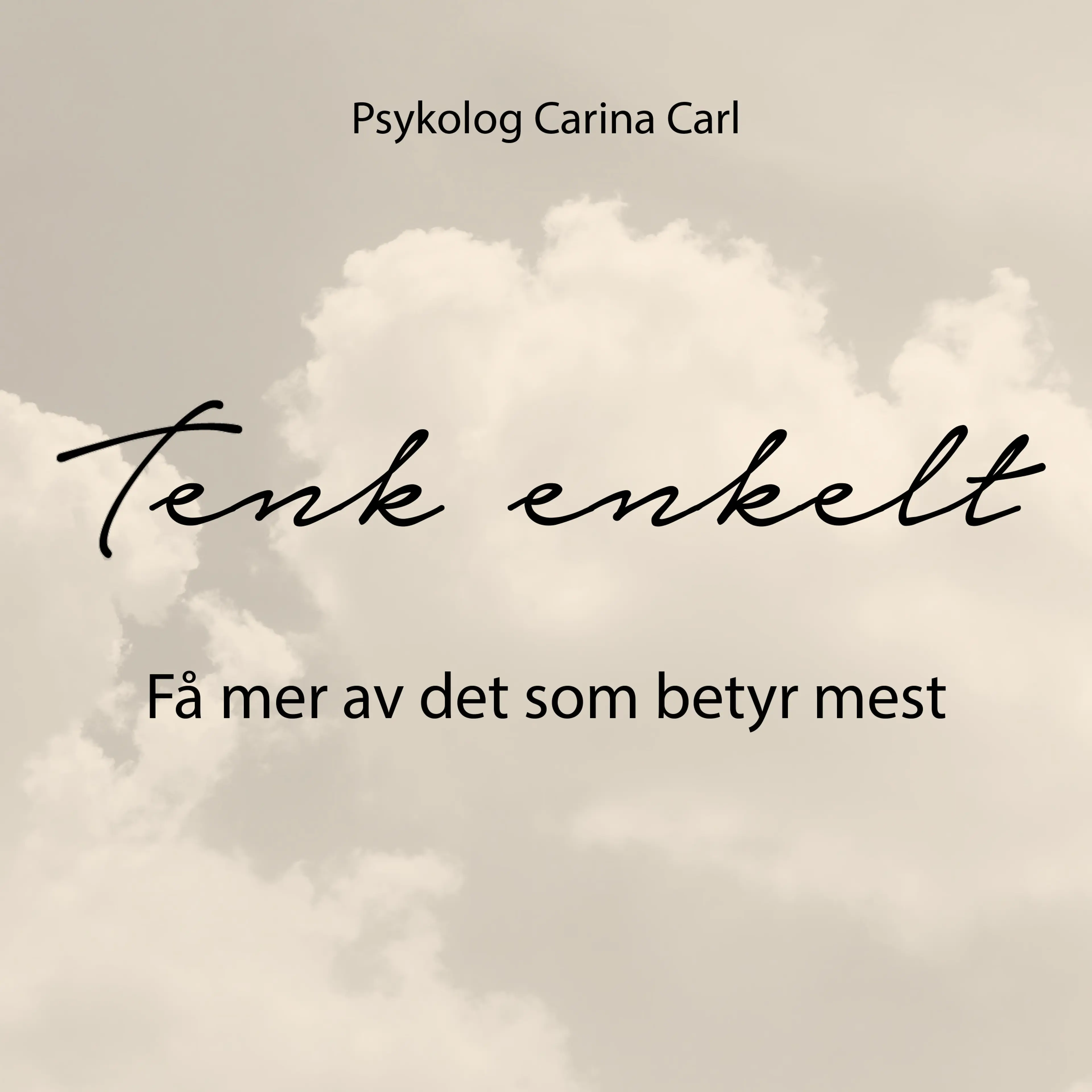 Omslag Tenk enkelt - Få mer av det som betyr mest av Carina Carl (Lydbok)