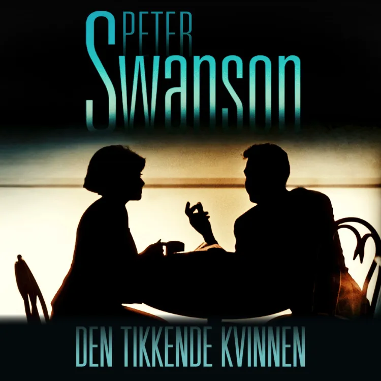 Omslag Den tikkende kvinnen av Swanson, Peter (Lydbok)