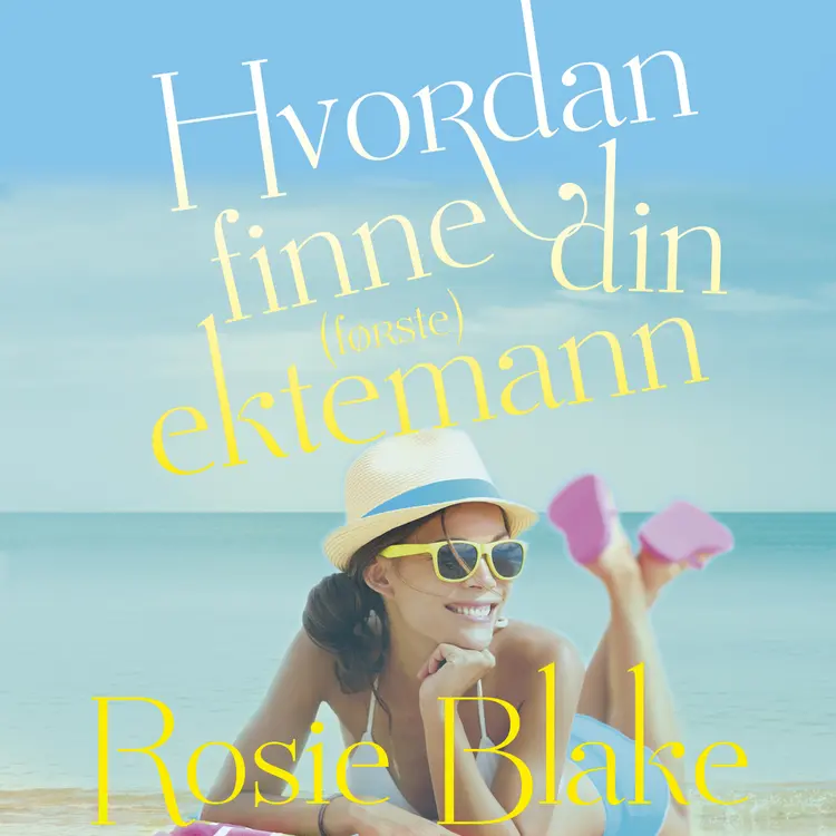 Omslag Hvordan finne din (første) ektemann av Rosie Blake (Lydbok)