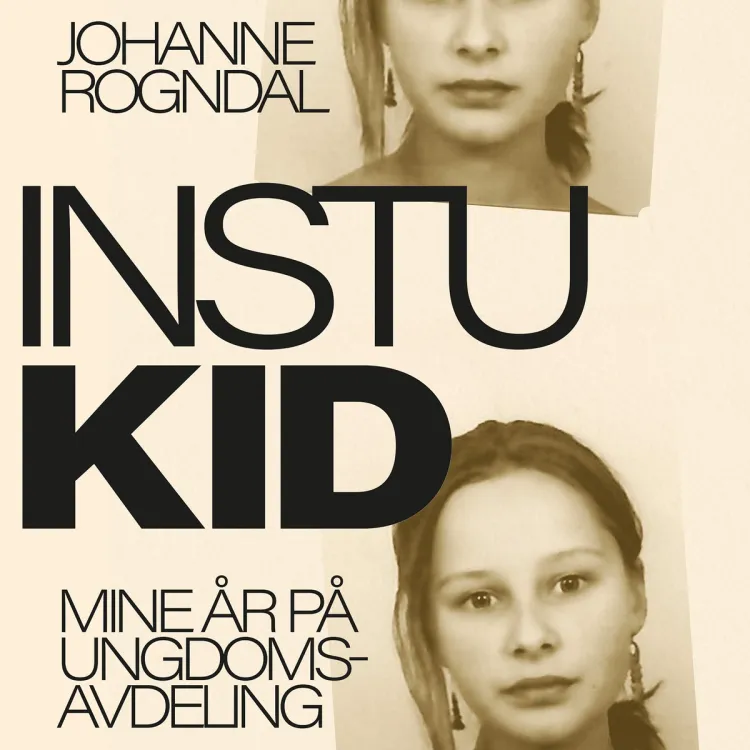 Omslag Instukid - Mine år på ungdomsavdeling av Johanne Rogndal (Lydbok)