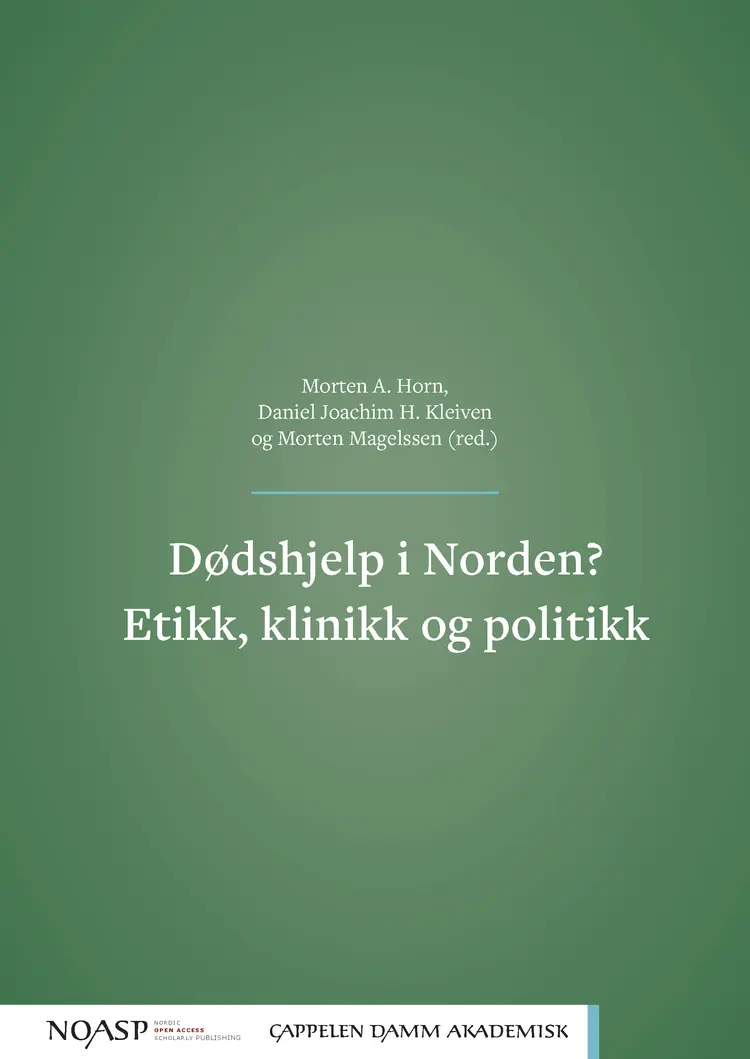 Omslag Dødshjelp i Norden? Etikk, klinikk og politikk av Morten Andreas Horn, Daniel Joachim Heggheim Kleiven og Morten Magelssen (red.) (Heftet)