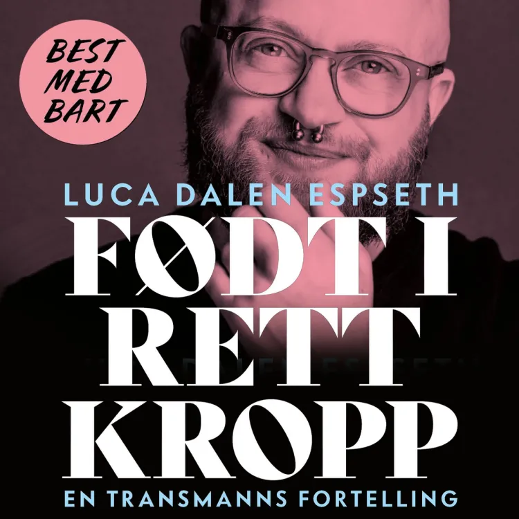 Omslag Født i rett kropp - En transmanns fortelling av Luca Dalen Espseth (Lydbok)
