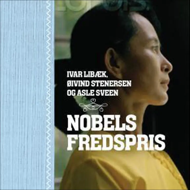 Omslag Nobels fredspris av Ivar Libæk, Øivind Stenersen og Asle Sveen (Lydbok)