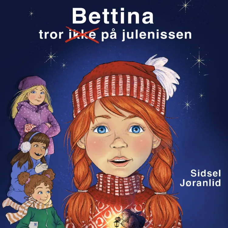 Omslag Bettina tror ikke på julenissen av Sidsel Jøranlid (Lydbok)