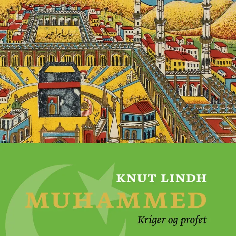 Omslag Muhammed - Kriger og profet av Knut Lindh (Lydbok)