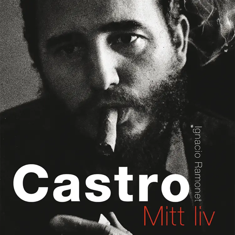 Omslag Castro - Mitt liv av Ignacio Ramonet (Lydbok)