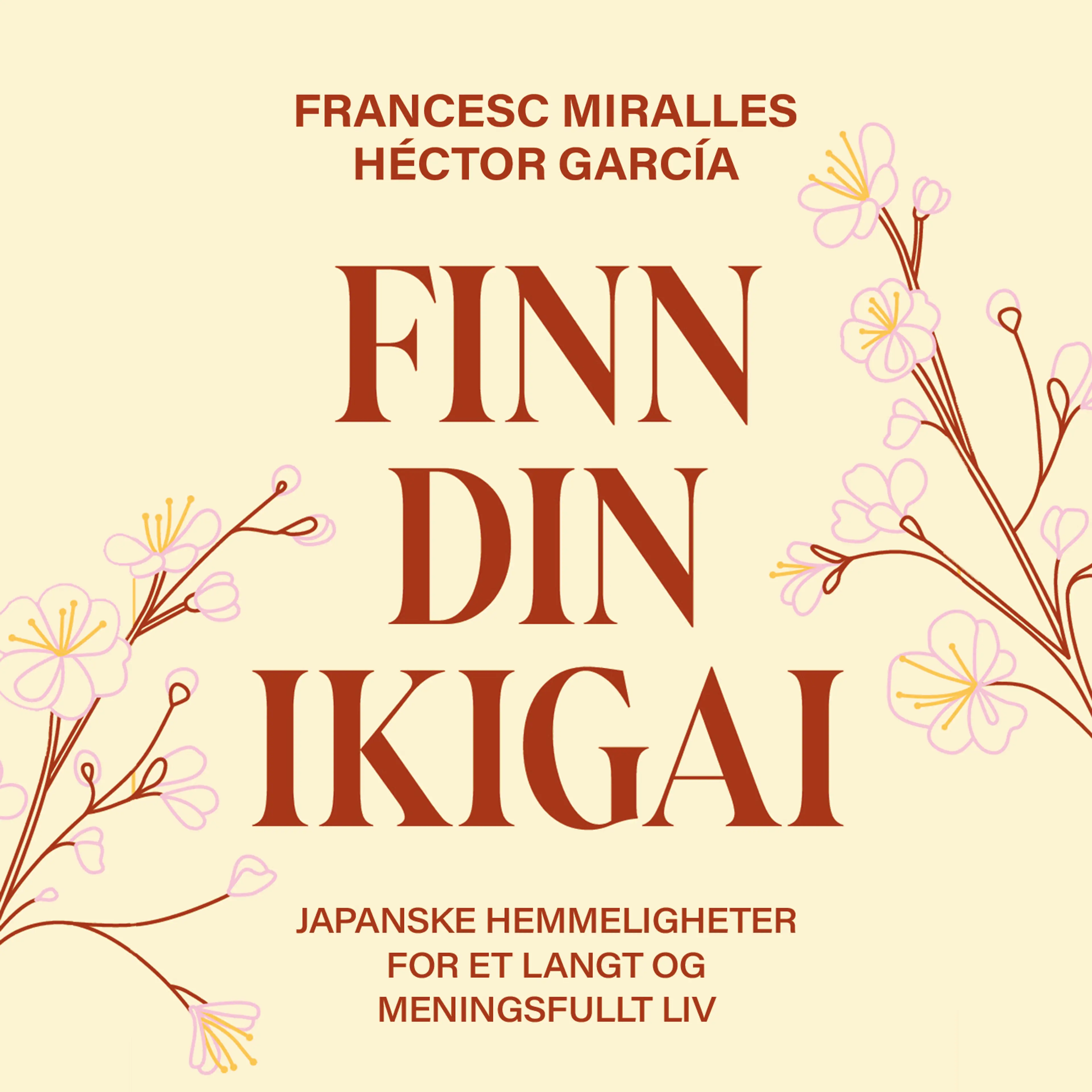 Omslag Finn din ikigai - Japanske hemmeligheter for et langt og meningsfullt liv av Héctor García og Francesc Miralles (Lydbok)
