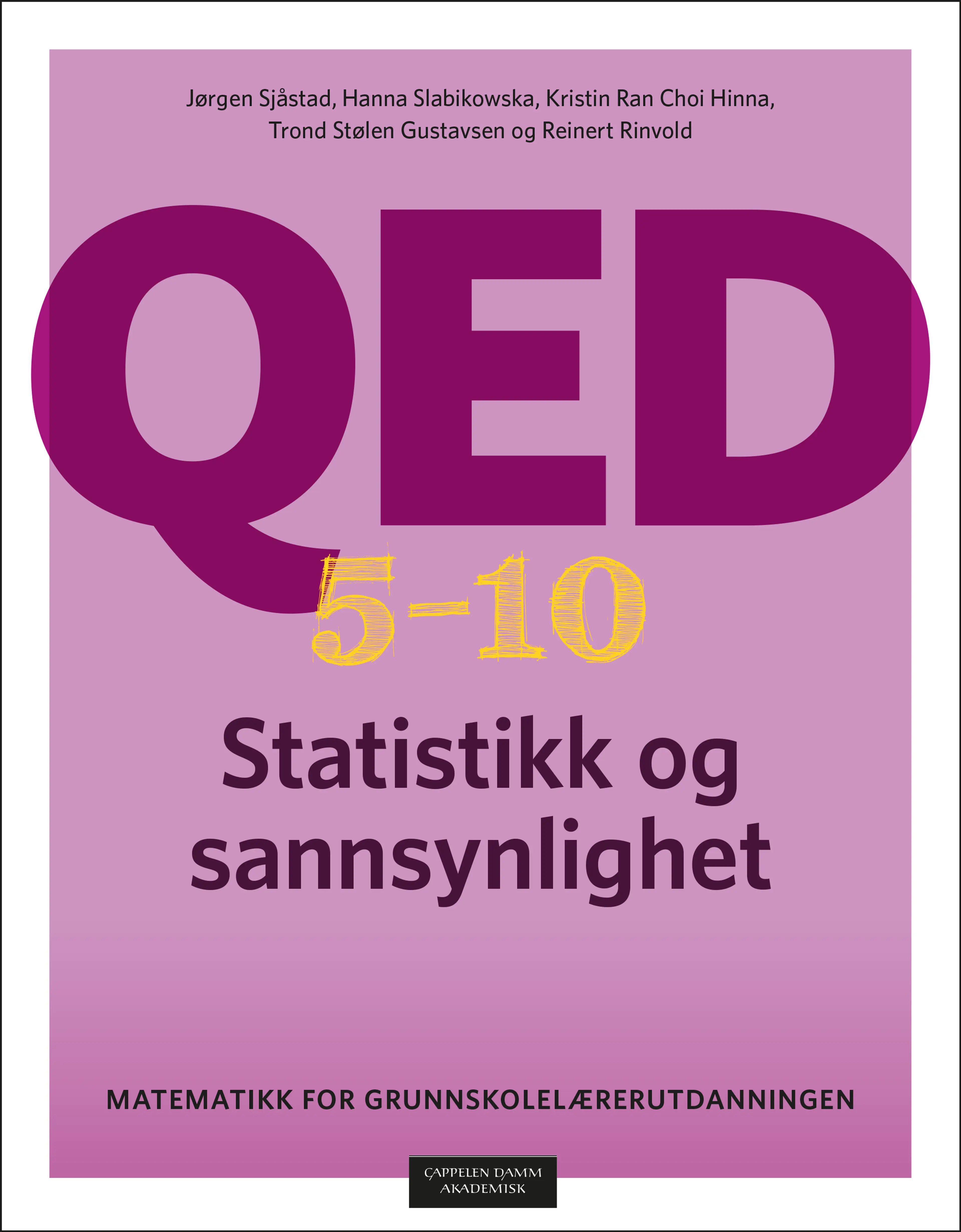 Omslag QED 5–10: Statistikk og sannsynlighet av Sjåstad, Slabikowska, Hinna, Gustavsen og Rinvold (Innbundet)