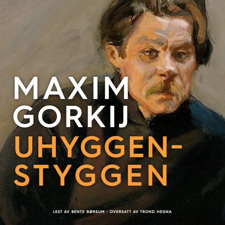 Omslag Uhyggen-Styggen av Maxim Gorkij (Lydbok)