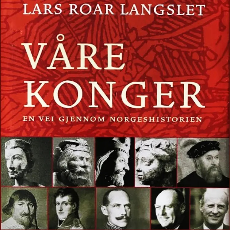 Omslag Våre Konger av Lars Roar Langslet (Lydbok)
