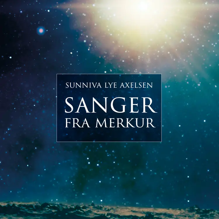 Omslag Sanger fra Merkur av Sunniva Lye Axelsen (Lydbok)
