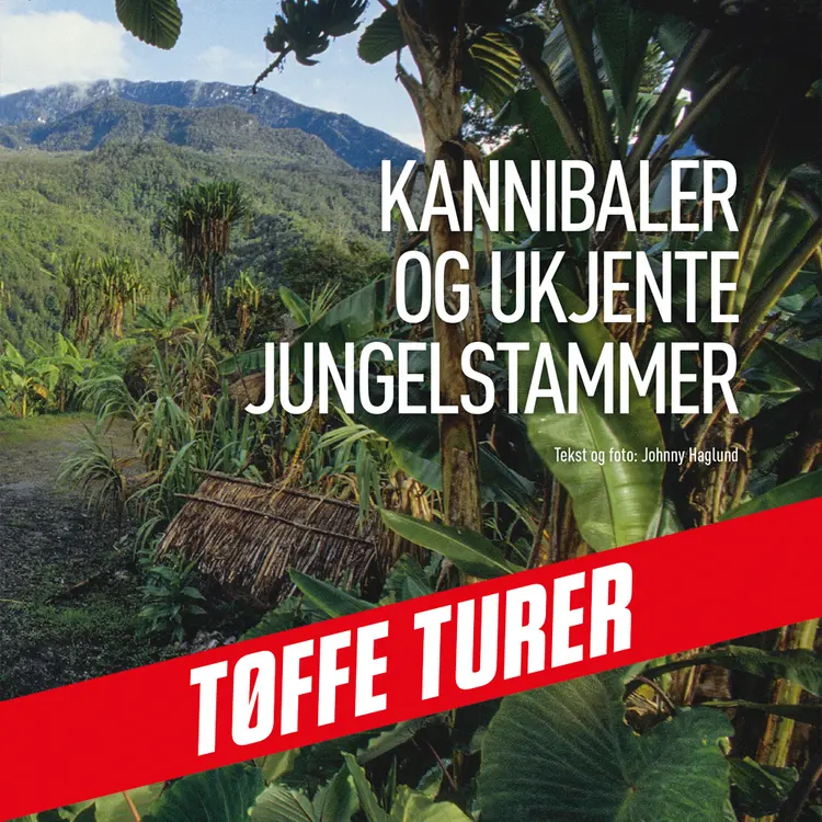 Omslag Kannibaler og ukjente jungelstammer av Johnny Haglund (Lydbok)
