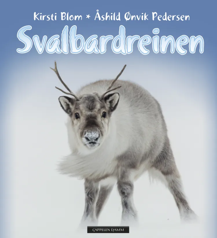 Omslag Svalbardreinen av Kirsti Blom og Åshild Ønvik Pedersen (Innbundet)