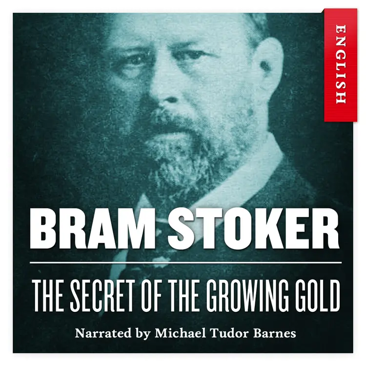 Omslag The Secret of the Growing Gold av Bram Stoker (Nedlastbar lydbok)
