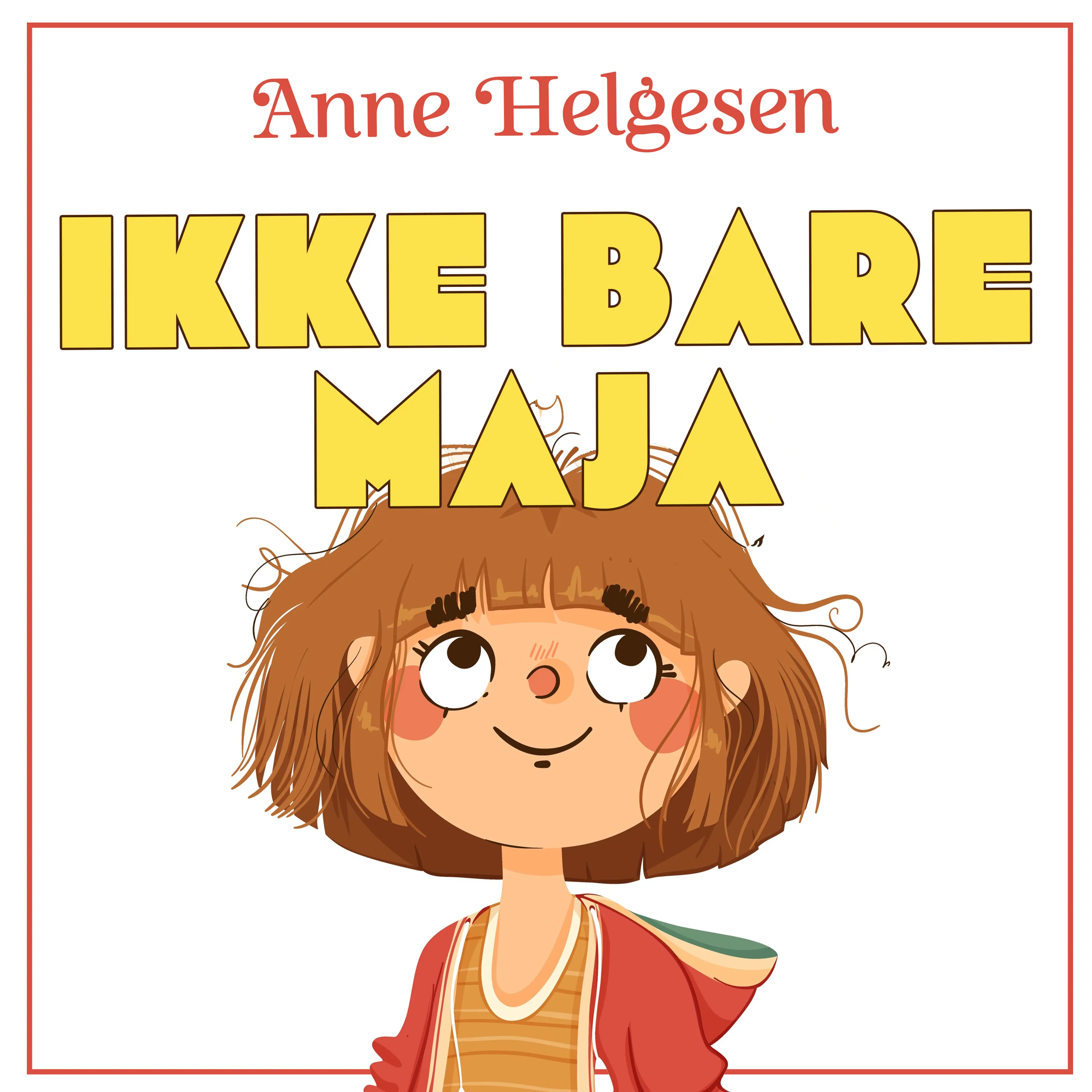 Omslag Ikke bare Maja av Anne Helgesen (Lydbok)