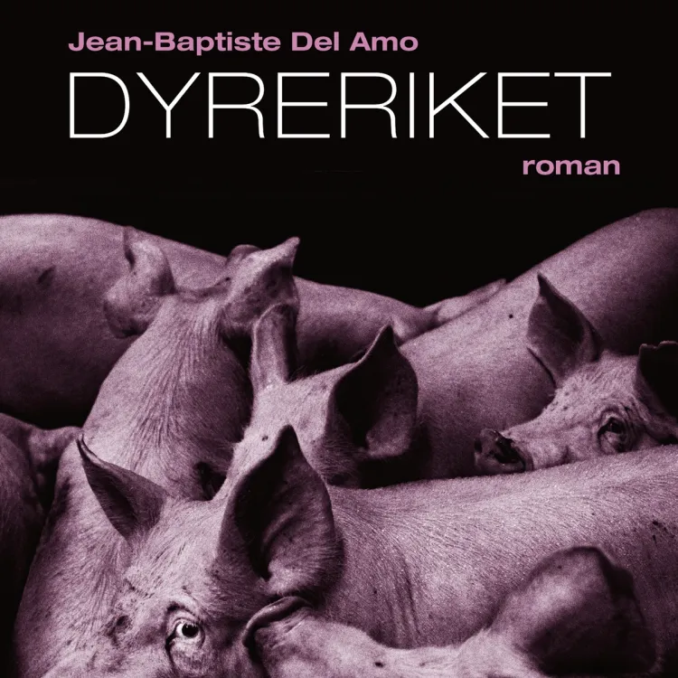 Omslag Dyreriket av Jean-Baptiste Del Amo (Lydbok)