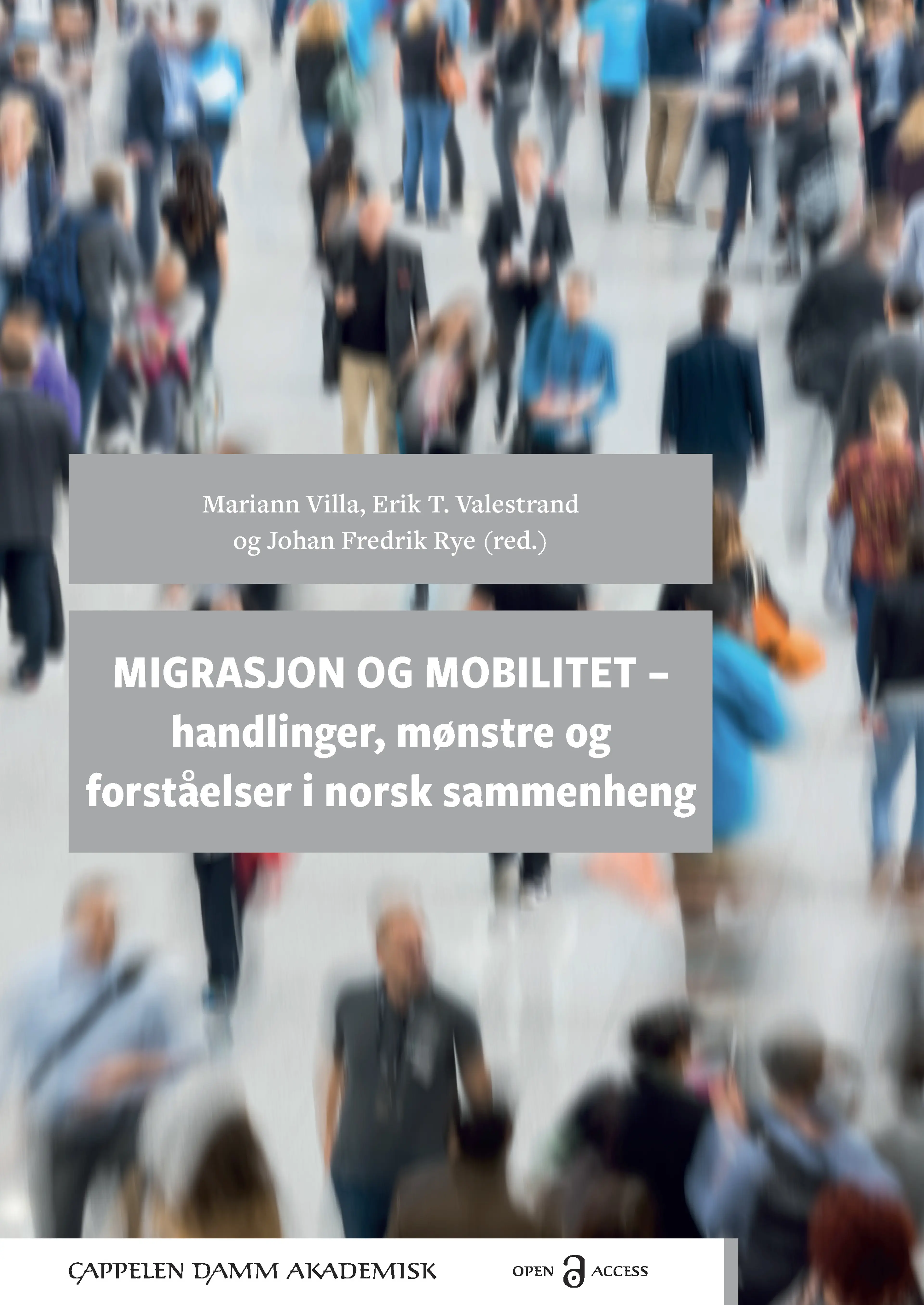 Omslag Migrasjon og mobilitet – handlinger, mønstre og forståelser i norsk sammenheng av Mariann Villa, Erik T. Valestrand og Johan Fredrik Rye (red.) (Ebok)