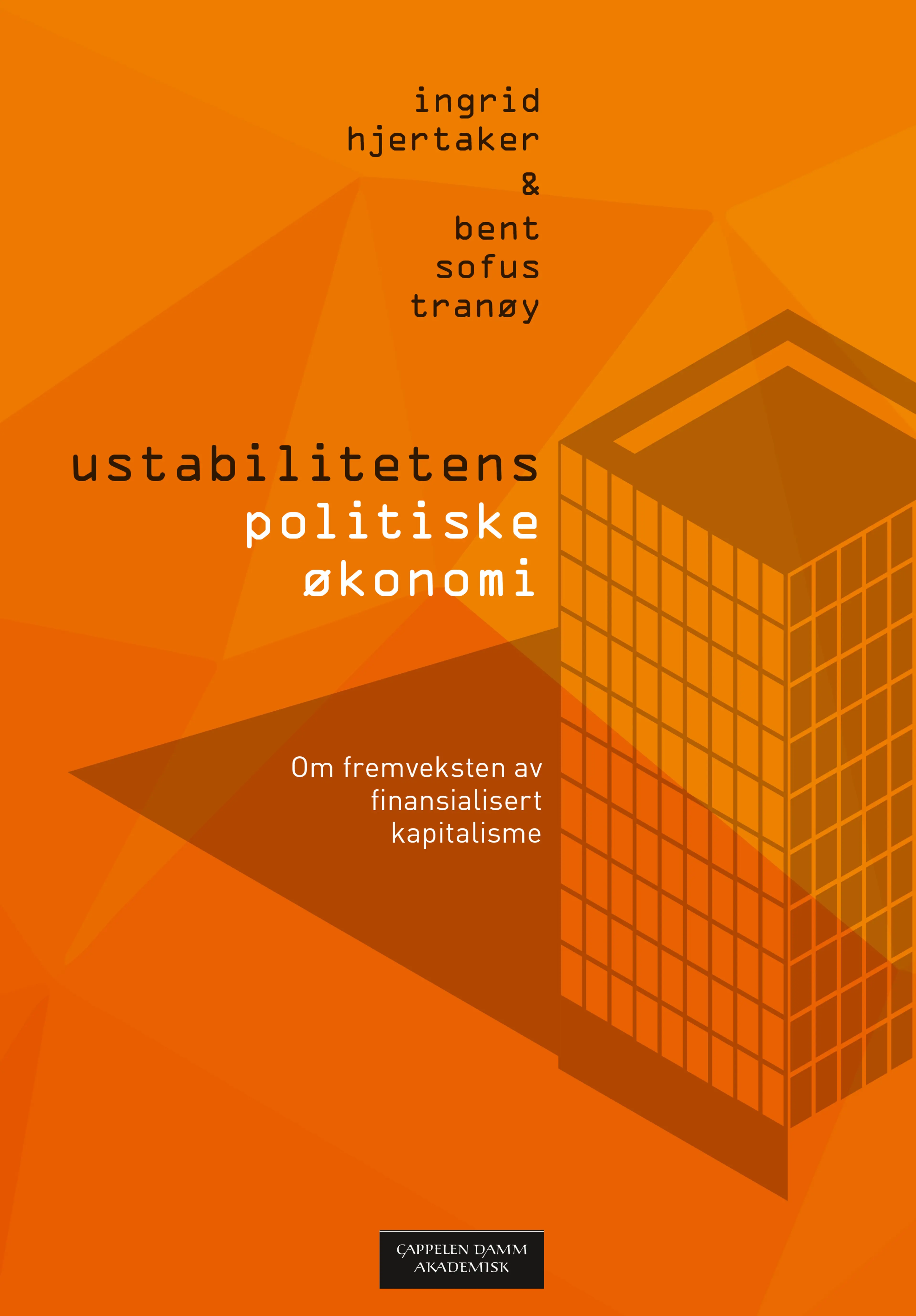 Omslag Ustabilitetens politiske økonomi av Ingrid Hjertaker og Bent Sofus Tranøy (Heftet)
