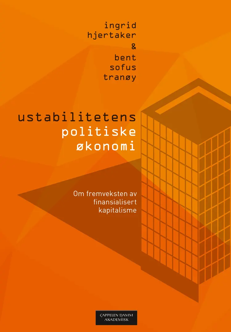Omslag Ustabilitetens politiske økonomi av Ingrid Hjertaker og Bent Sofus Tranøy (Heftet)
